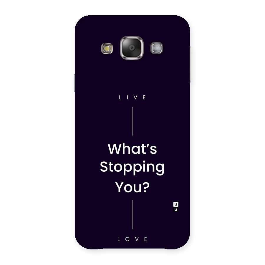 What Stopping You Back Case for Galaxy E7