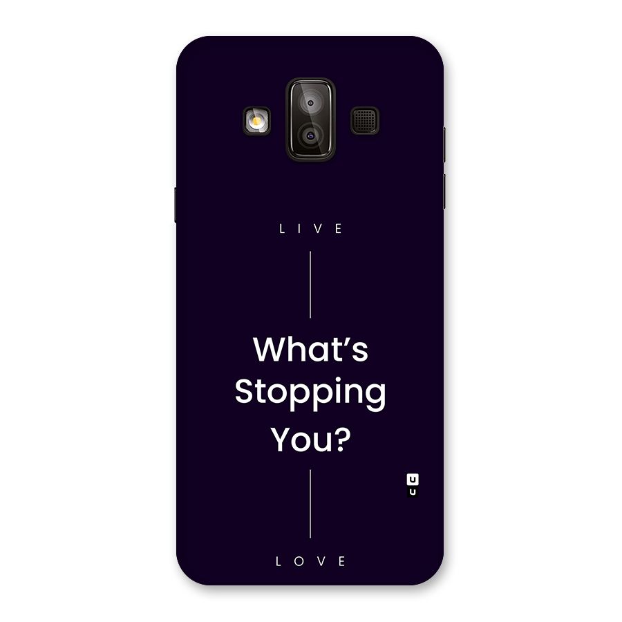 What Stopping You Back Case for Galaxy J7 Duo