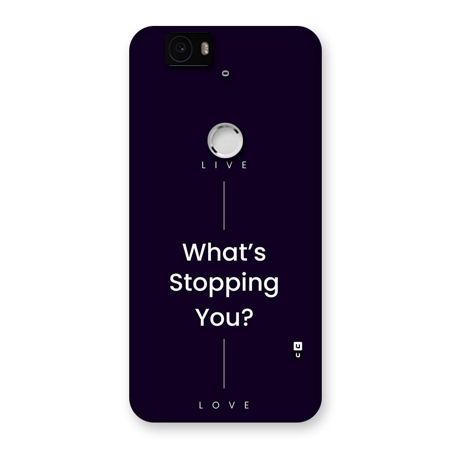 What Stopping You Back Case for Google Nexus 6P