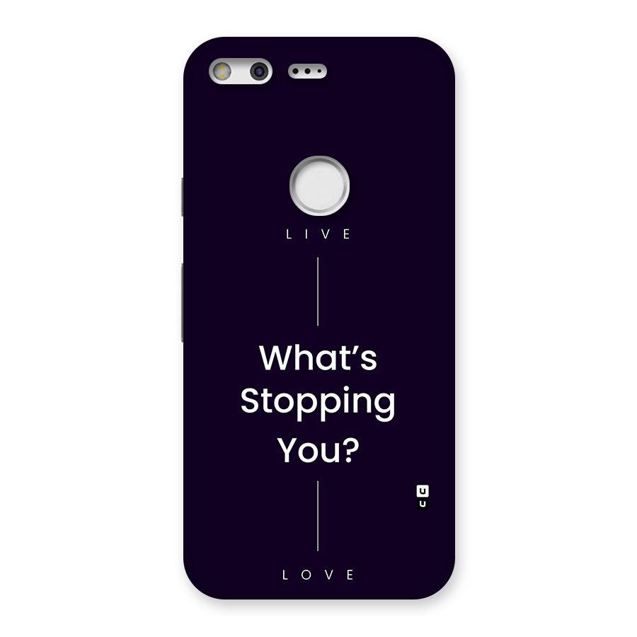 What Stopping You Back Case for Google Pixel