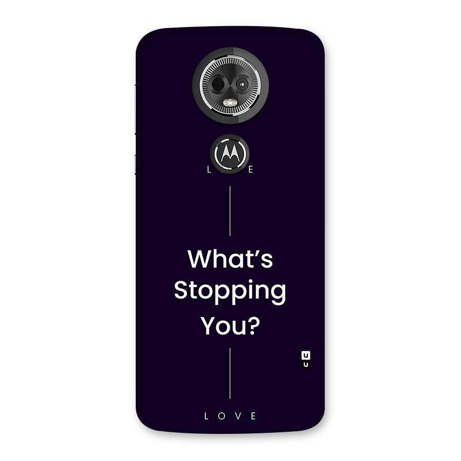 What Stopping You Back Case for Moto E5 Plus