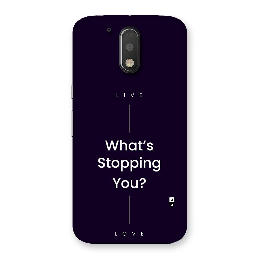 What Stopping You Back Case for Moto G4 Plus