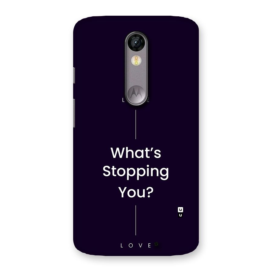 What Stopping You Back Case for Moto X Force
