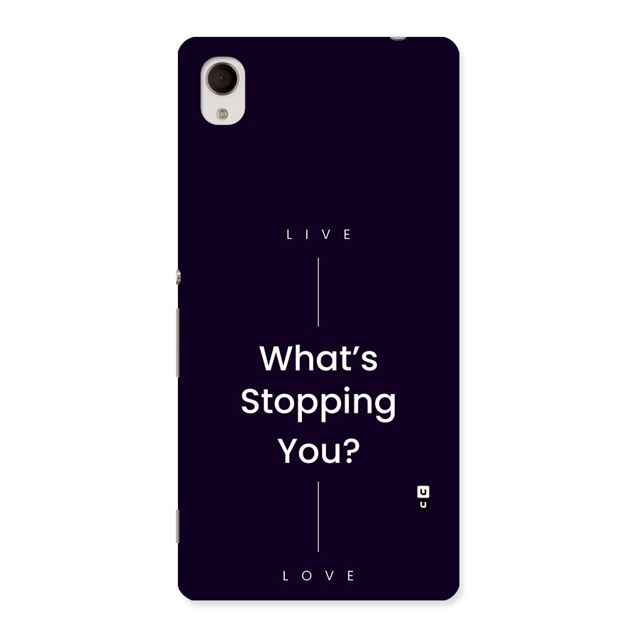 What Stopping You Back Case for Xperia M4 Aqua