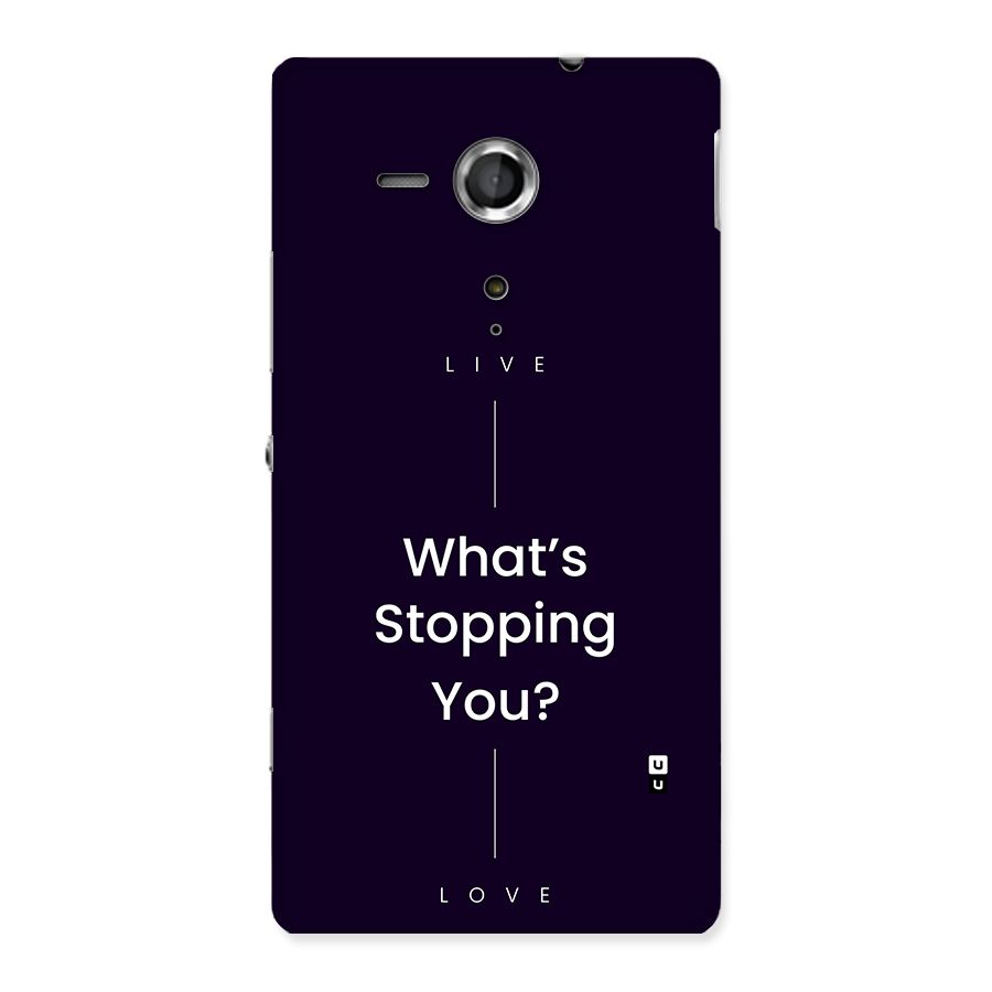 What Stopping You Back Case for Xperia Sp