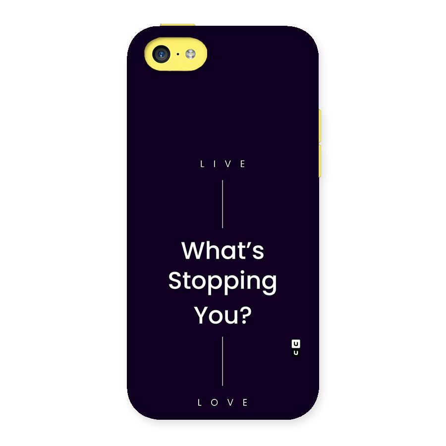 What Stopping You Back Case for iPhone 5C