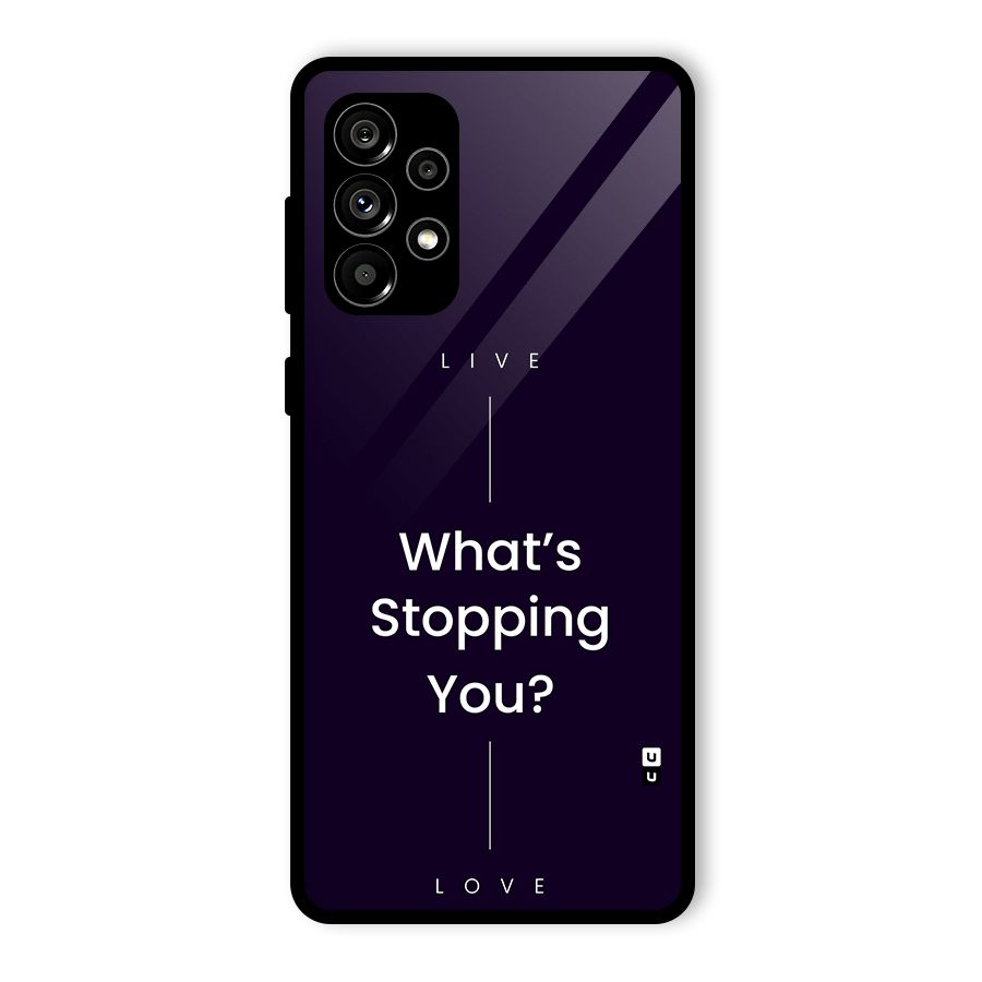 What Stopping You Glass Back Case for Galaxy A73 5G