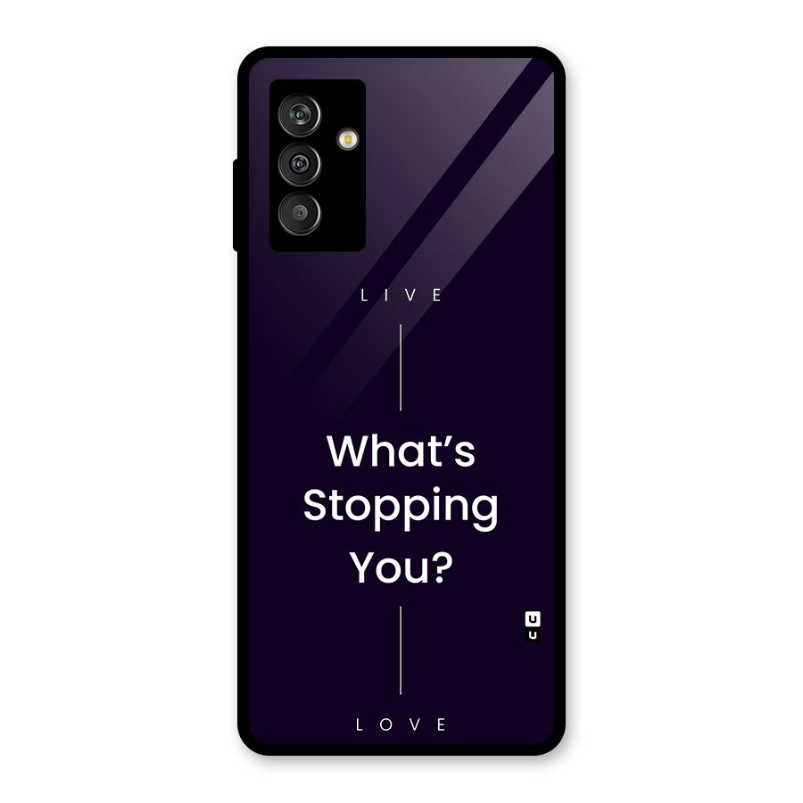 What Stopping You Glass Back Case for Galaxy M13