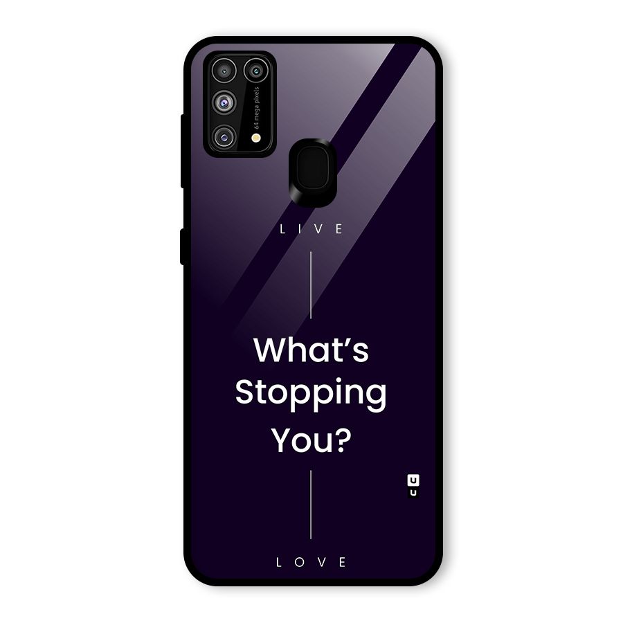 What Stopping You Glass Back Case for Galaxy M31