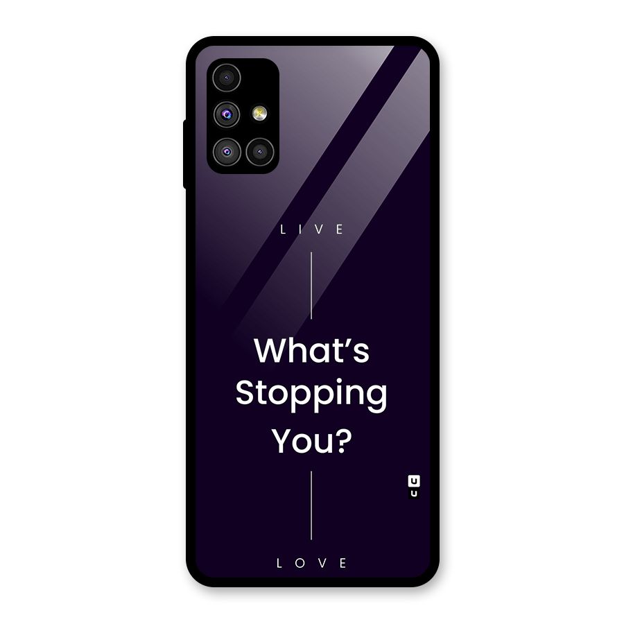 What Stopping You Glass Back Case for Galaxy M51