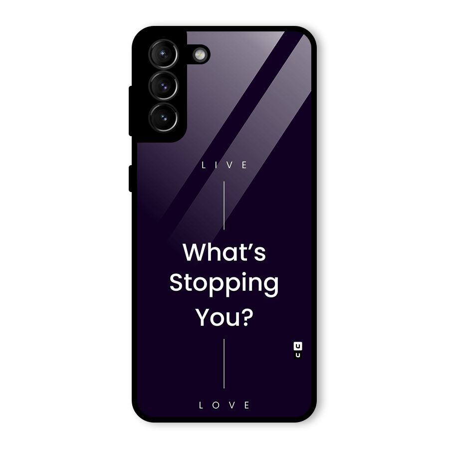 What Stopping You Glass Back Case for Galaxy S21 Plus