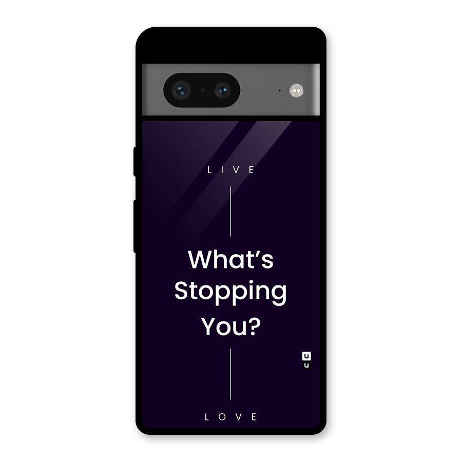 What Stopping You Glass Back Case for Google Pixel 7