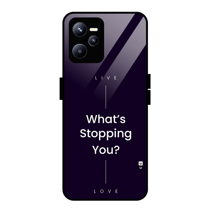 What Stopping You Glass Back Case for Realme C35
