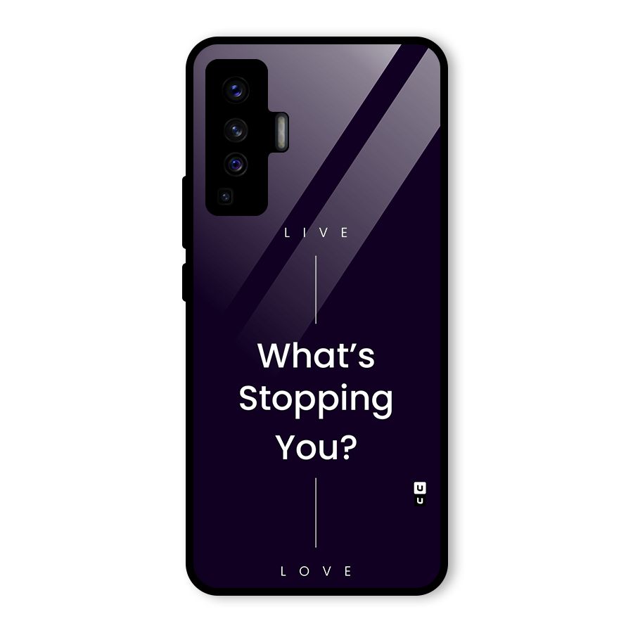 What Stopping You Glass Back Case for Vivo X50
