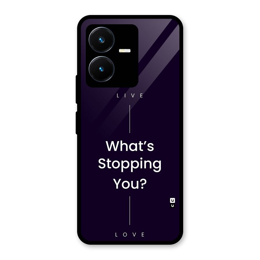 What Stopping You Glass Back Case for Vivo Y22