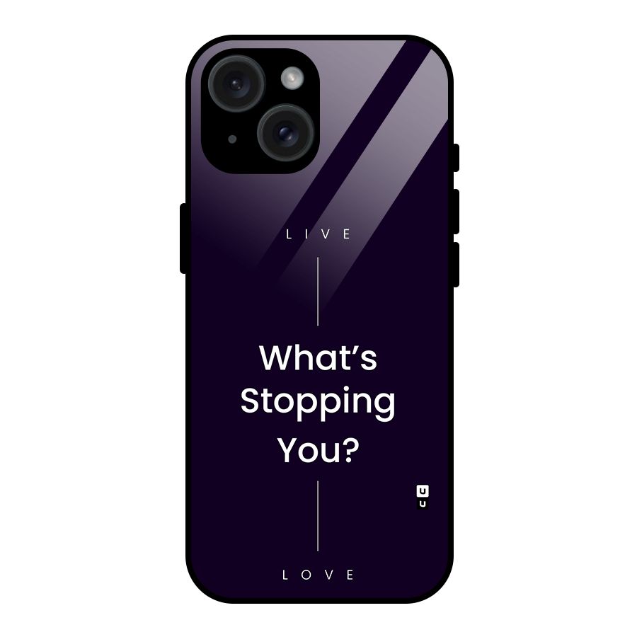 What Stopping You Glass Back Case for iPhone 15