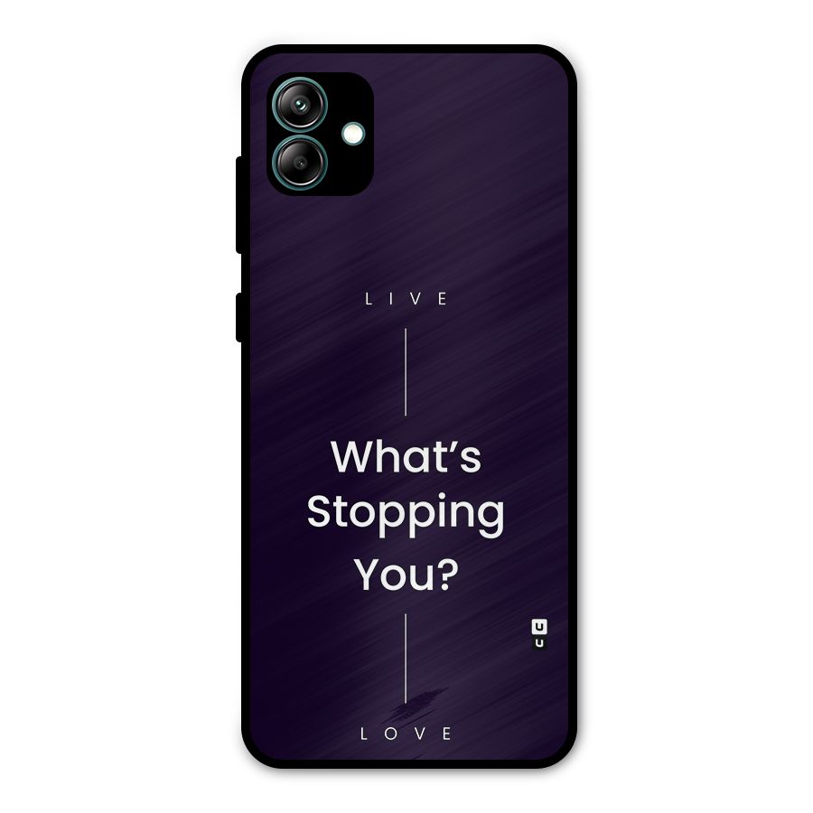 What Stopping You Metal Back Case for Galaxy A04