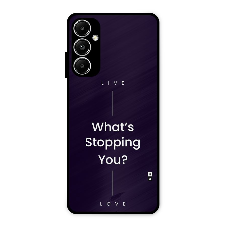 What Stopping You Metal Back Case for Galaxy A05s
