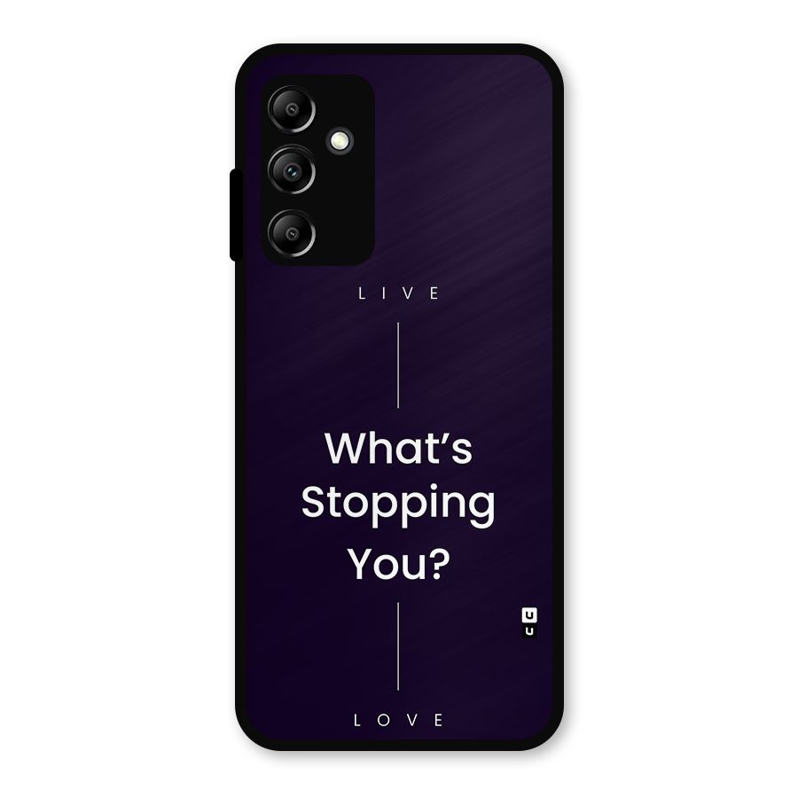 What Stopping You Metal Back Case for Galaxy A14 5G