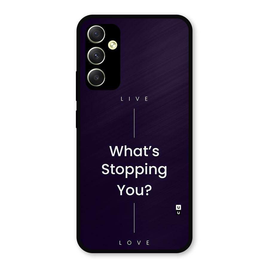 What Stopping You Metal Back Case for Galaxy A34