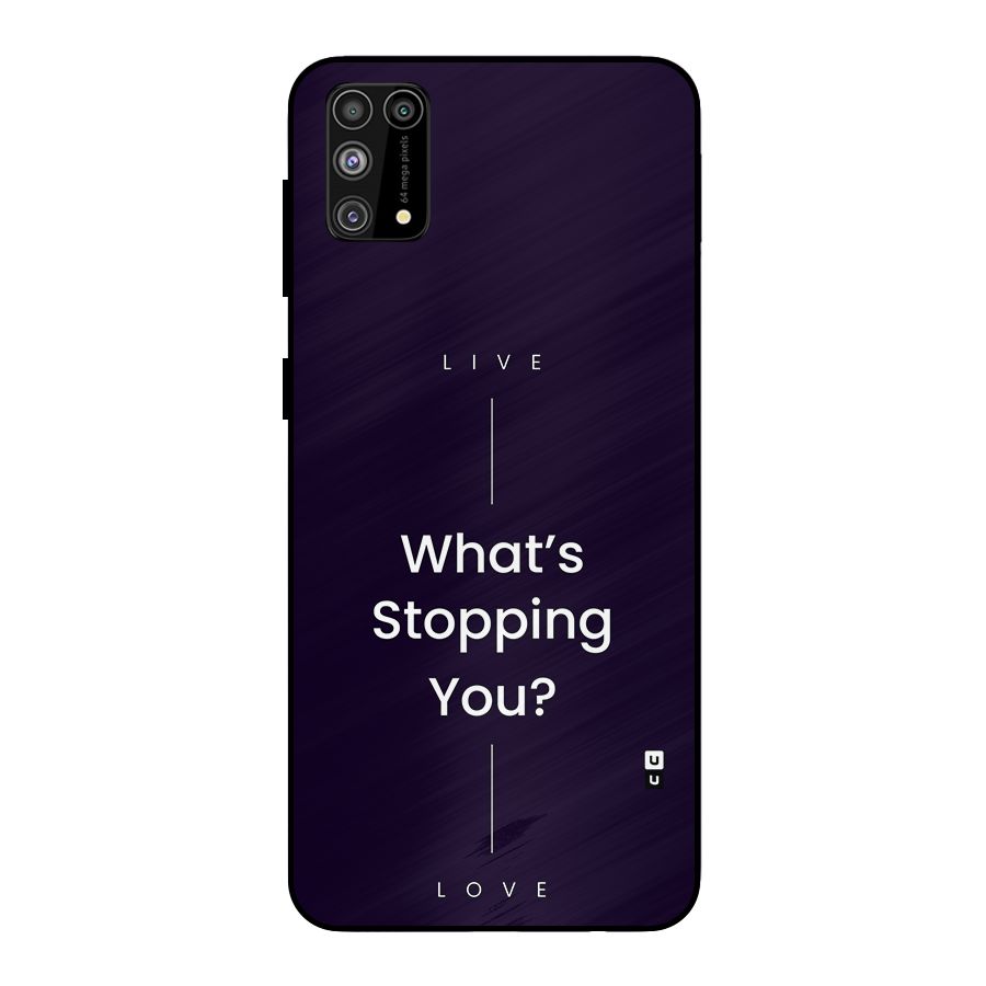 What Stopping You Metal Back Case for Galaxy M31