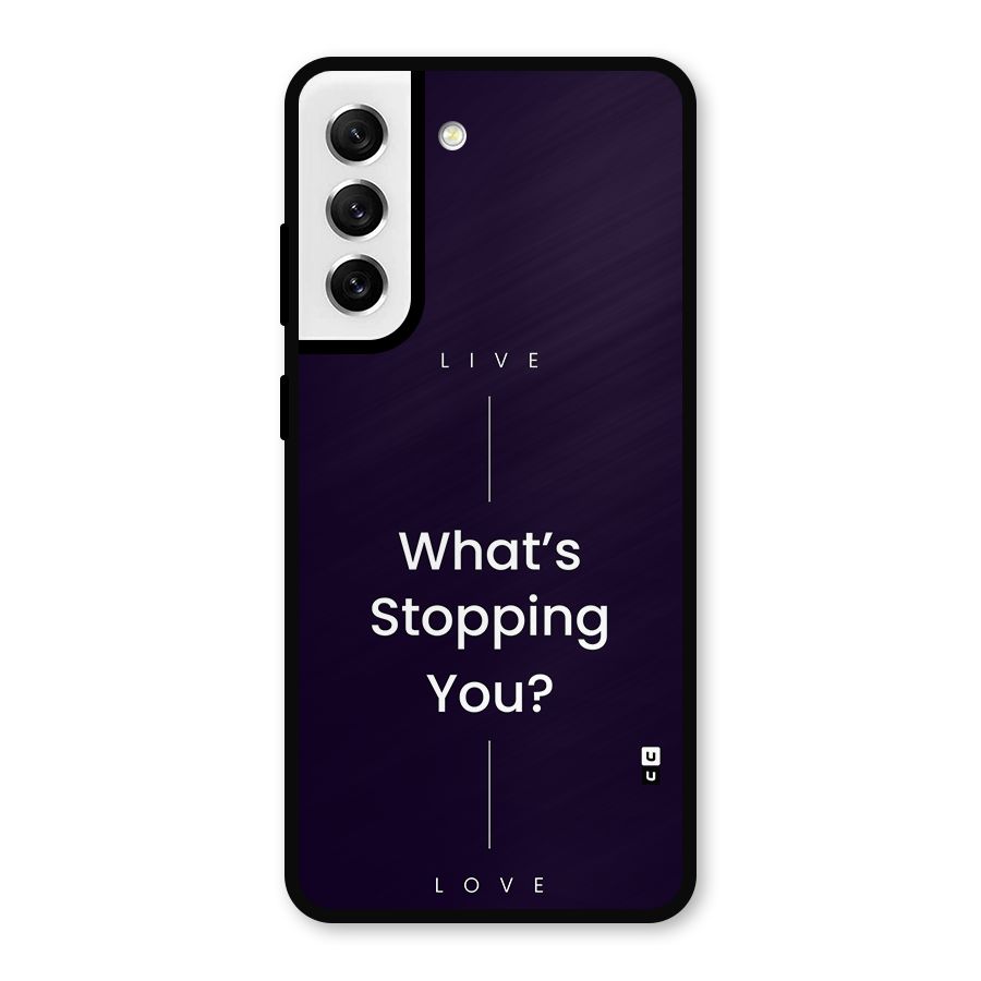 What Stopping You Metal Back Case for Galaxy S21 FE 5G