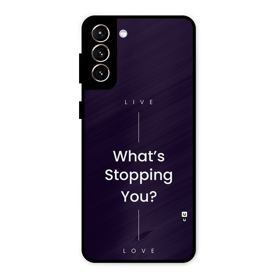 What Stopping You Metal Back Case for Galaxy S21 Plus