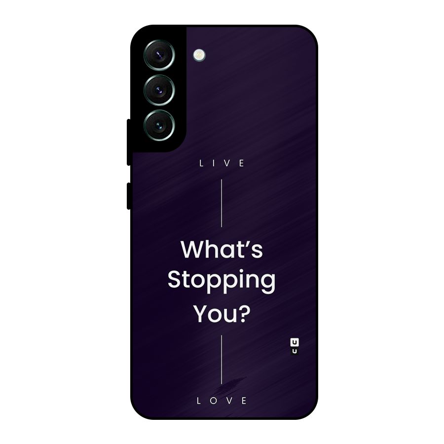 What Stopping You Metal Back Case for Galaxy S22 Plus 5G