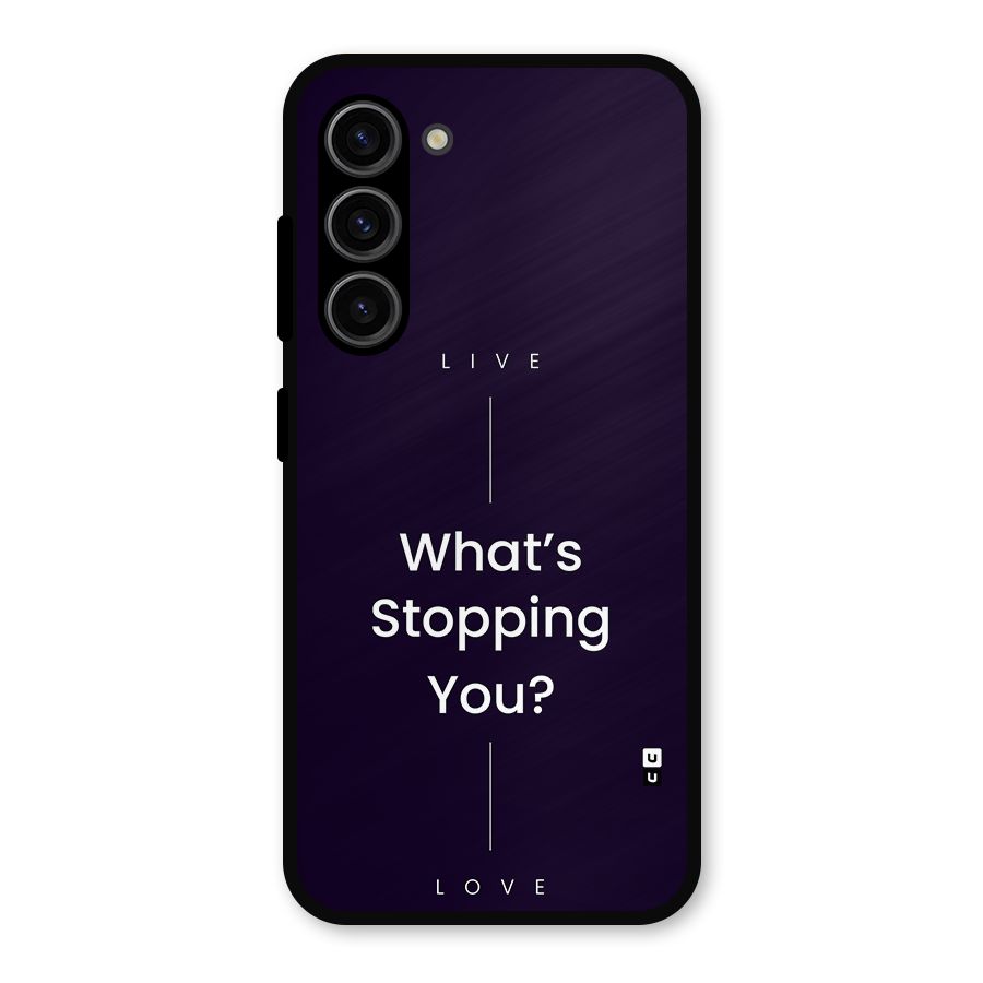 What Stopping You Metal Back Case for Galaxy S23