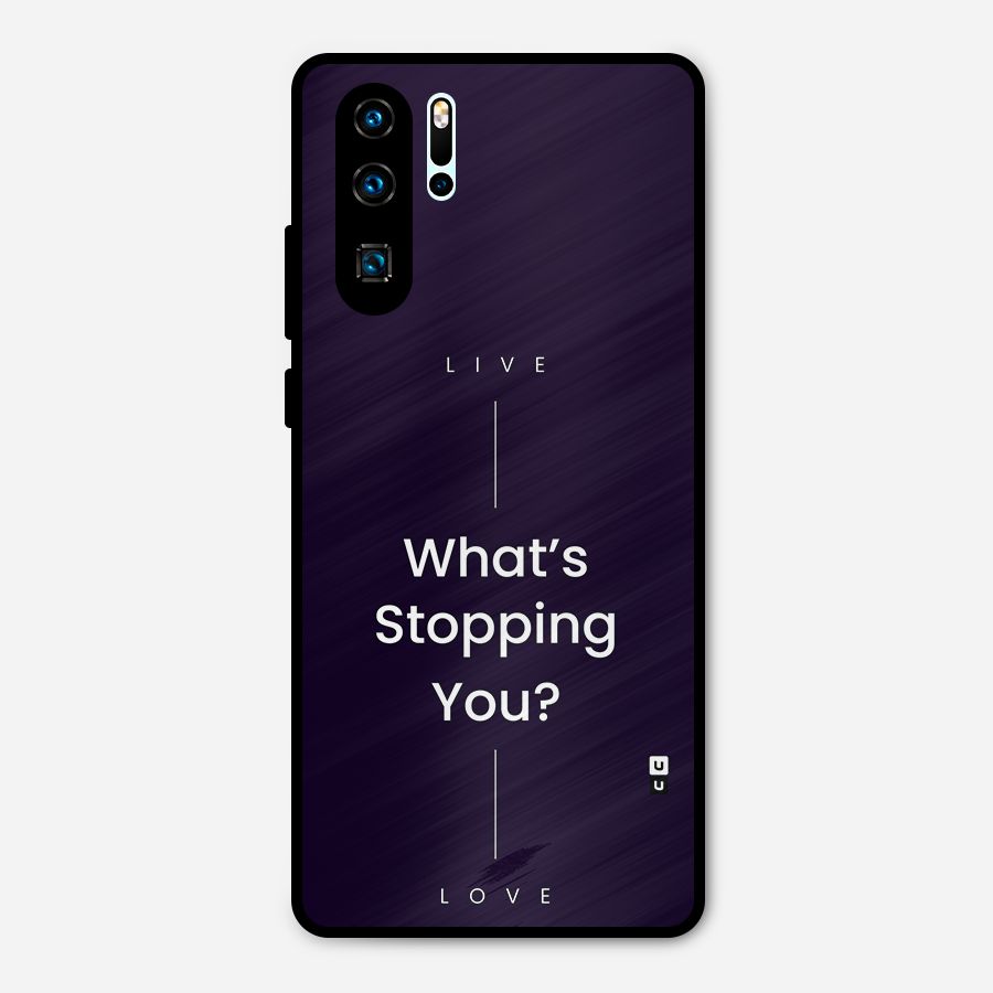 What Stopping You Metal Back Case for Huawei P30 Pro