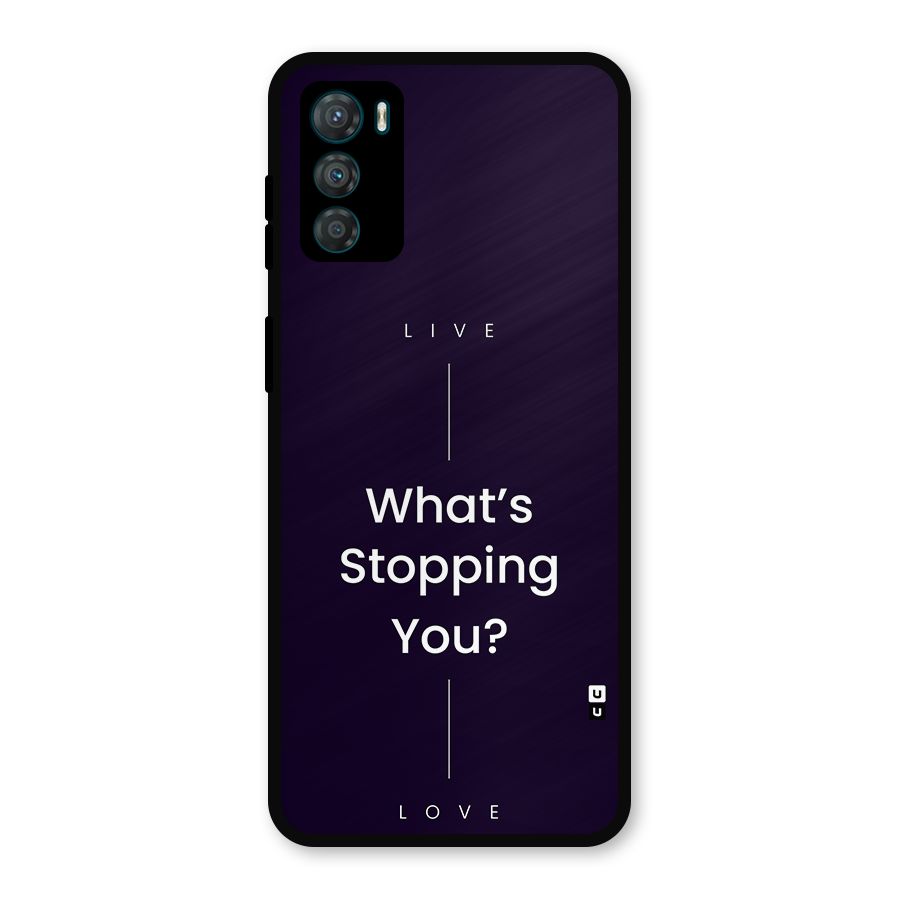 What Stopping You Metal Back Case for Moto G42