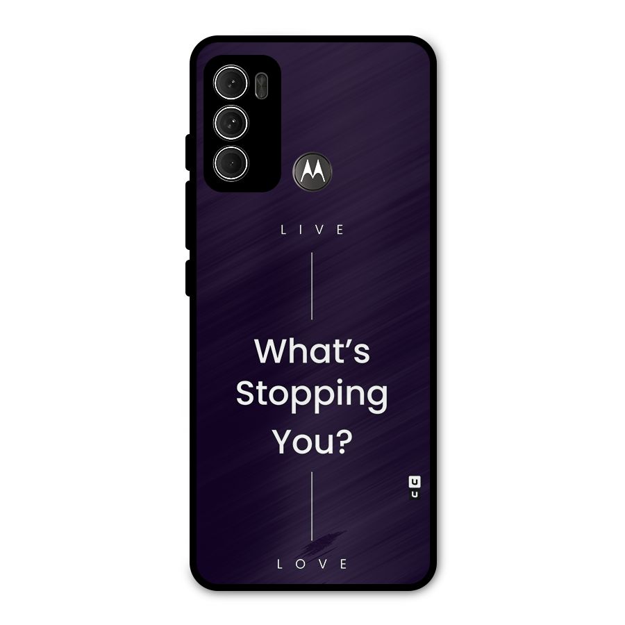 What Stopping You Metal Back Case for Moto G60