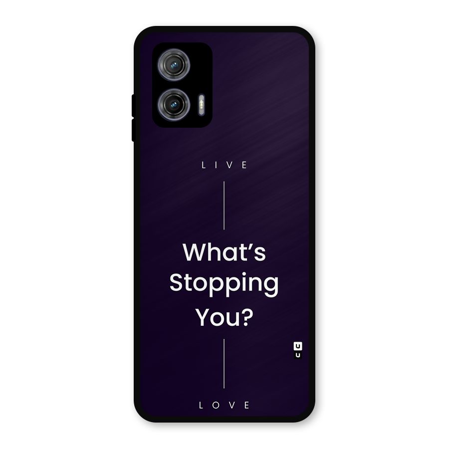 What Stopping You Metal Back Case for Moto G73