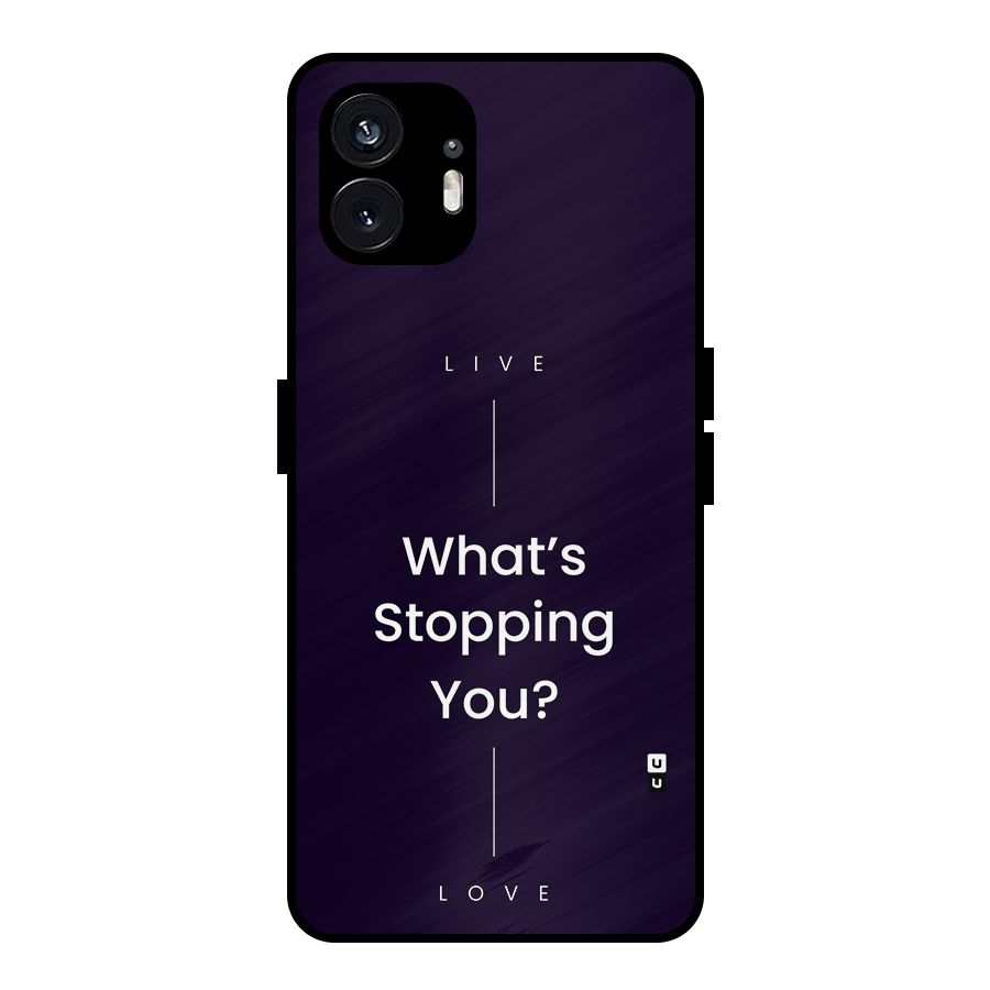 What Stopping You Metal Back Case for Nothing Phone 2