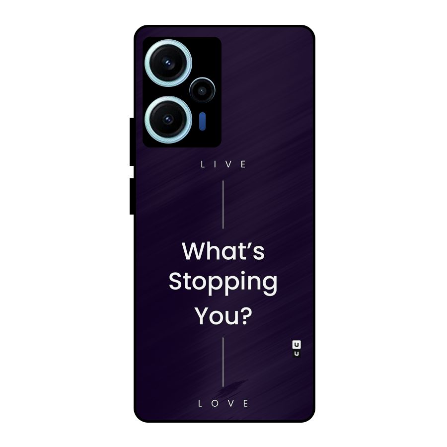 What Stopping You Metal Back Case for Poco F5