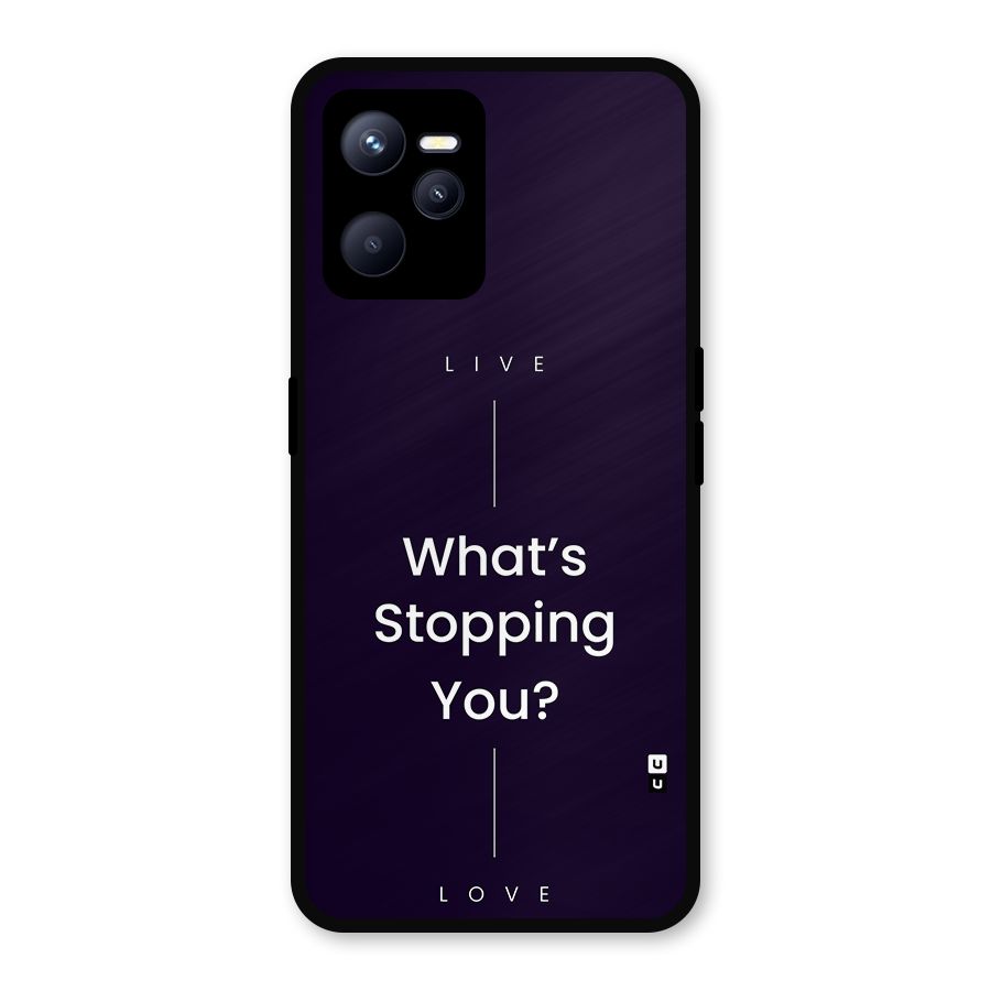 What Stopping You Metal Back Case for Realme C35