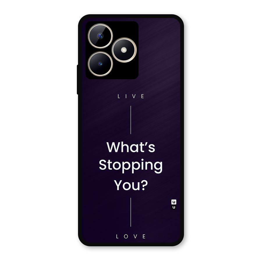 What Stopping You Metal Back Case for Realme C53