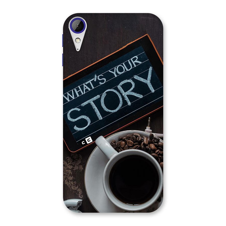Whats Your Story Back Case for Desire 830