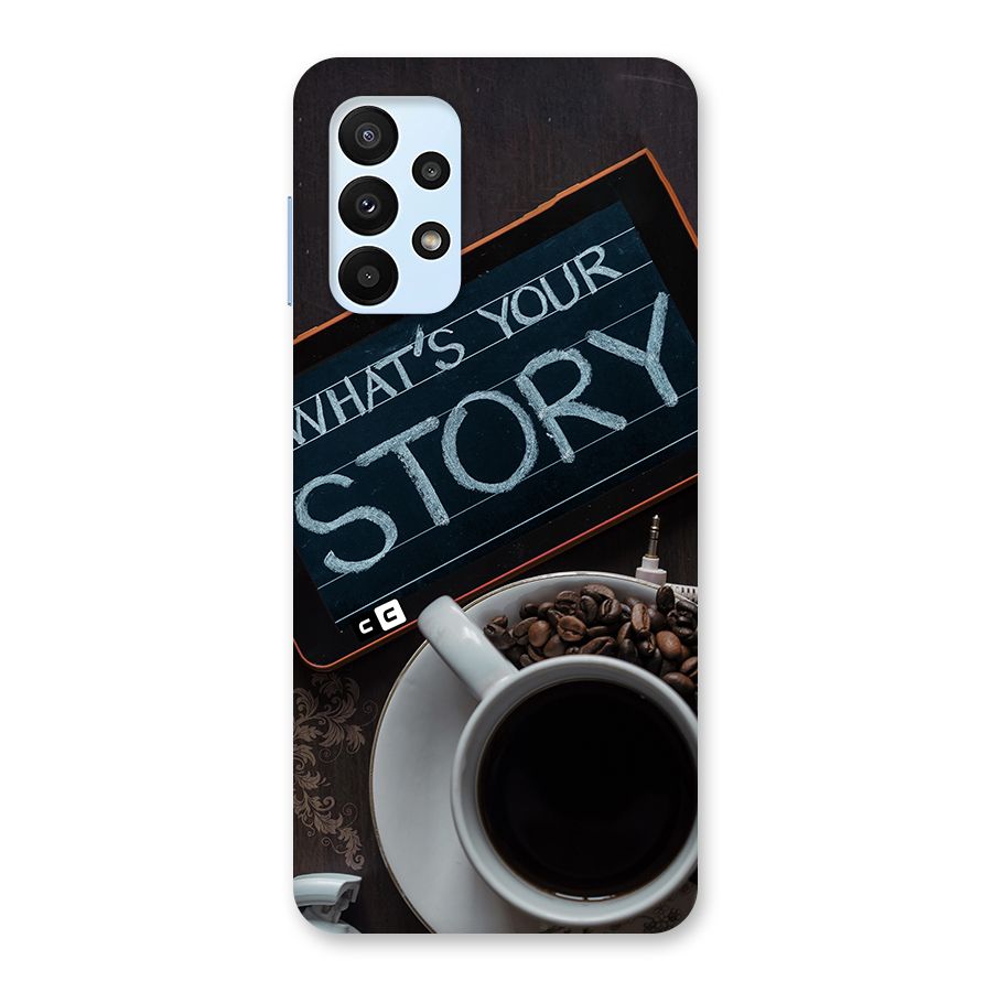 Whats Your Story Back Case for Galaxy A23