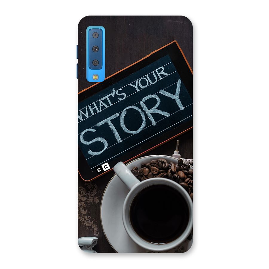 Whats Your Story Back Case for Galaxy A7 (2018)