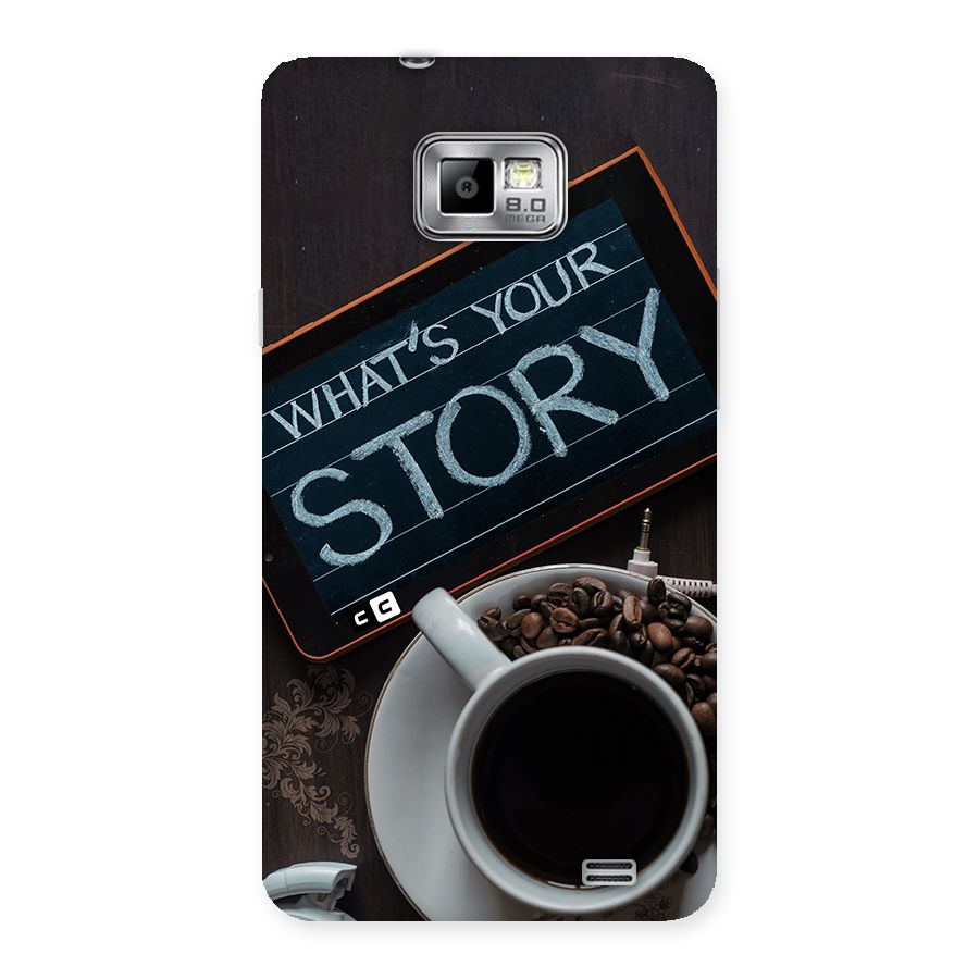 Whats Your Story Back Case for Galaxy S2