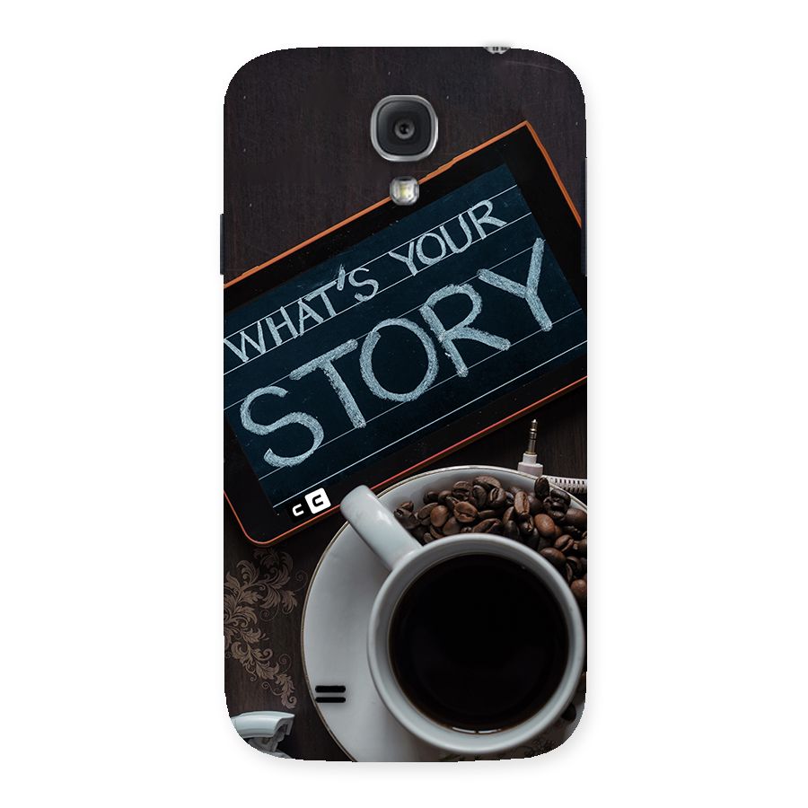 Whats Your Story Back Case for Galaxy S4