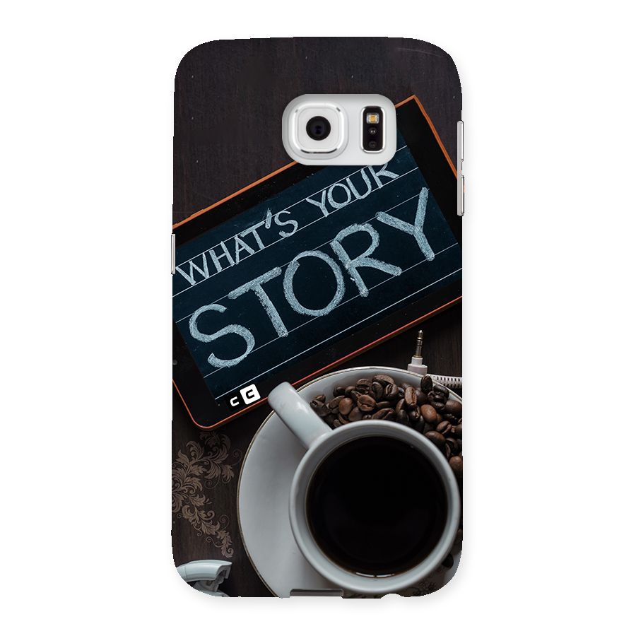 Whats Your Story Back Case for Galaxy S6