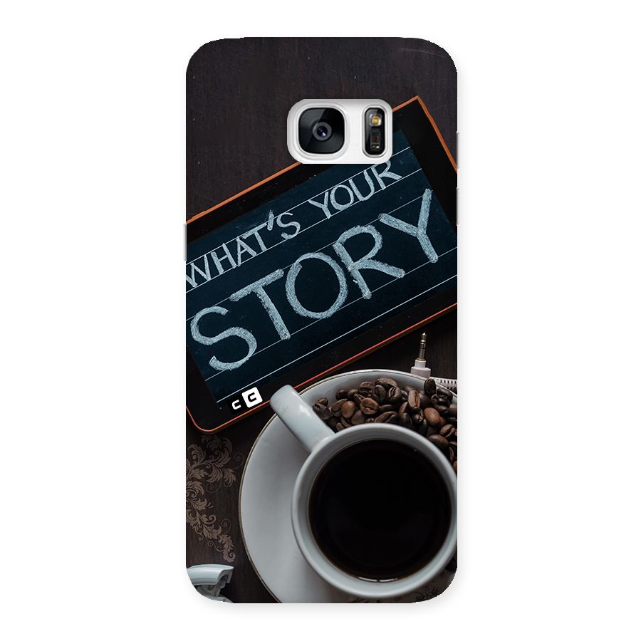 Whats Your Story Back Case for Galaxy S7 Edge