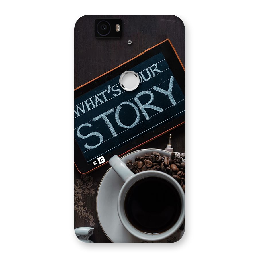Whats Your Story Back Case for Google Nexus 6P
