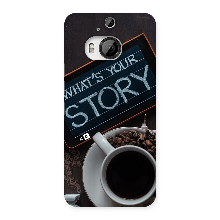 Whats Your Story Back Case for HTC One M9 Plus