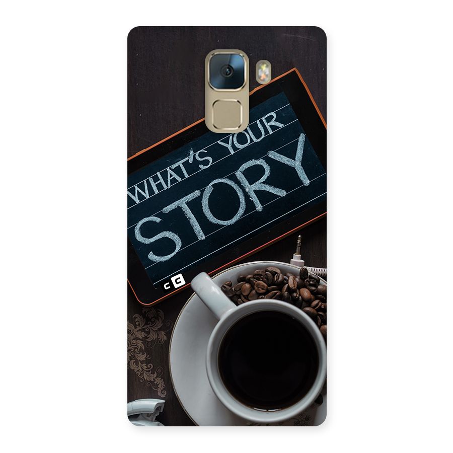 Whats Your Story Back Case for Honor 7