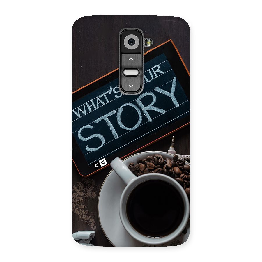 Whats Your Story Back Case for LG G2