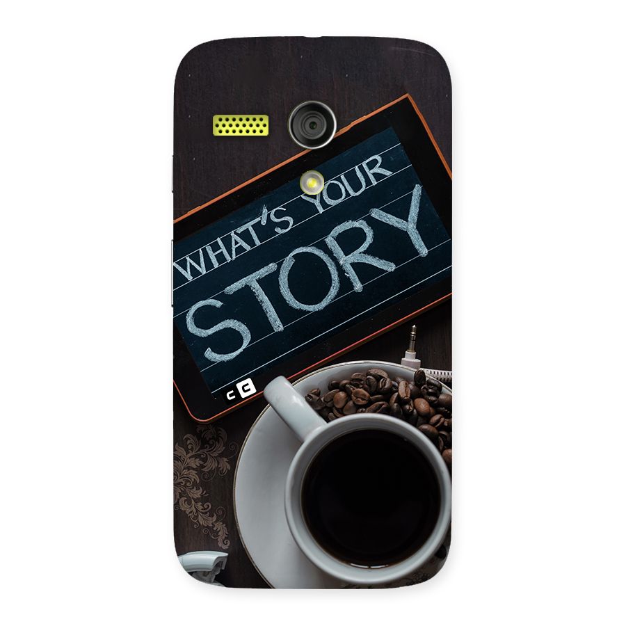 Whats Your Story Back Case for Moto G