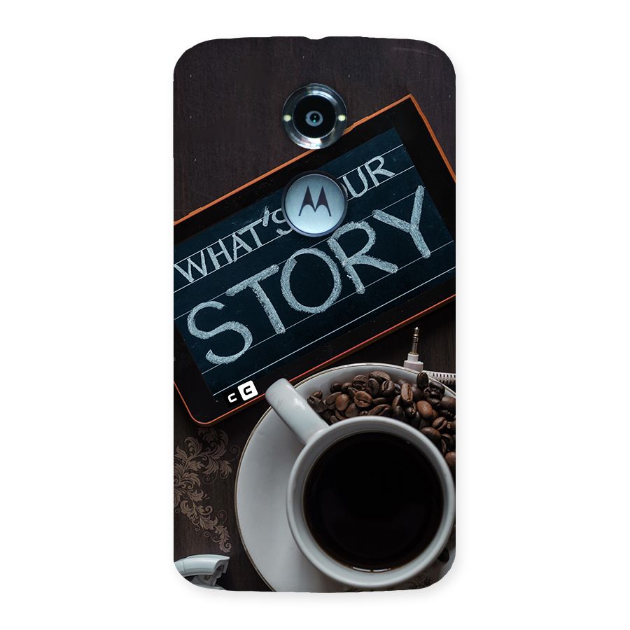 Whats Your Story Back Case for Moto X2